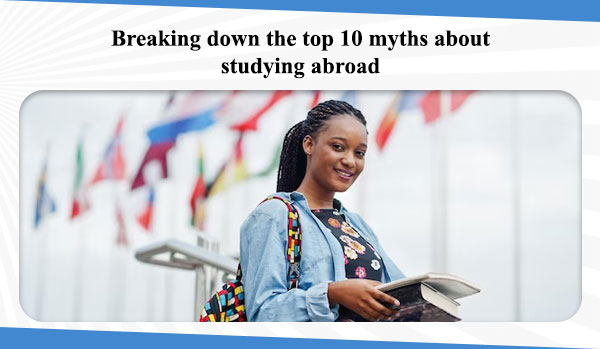 Breaking Down the Top 10 Myths About Studying Abroad