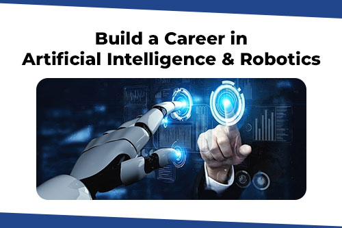 Build a Career in Artificial Intelligence and Robotics