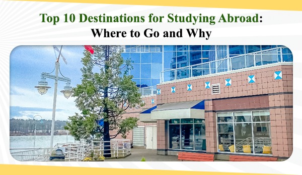 Top 10 Destinations for Studying Abroad Where to Go and Why